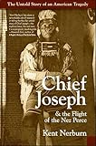 Chief Joseph & the Flight of the Nez Perce: The Untold Story of an American Tragedy