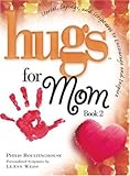 Hugs for Mom, Book 2: Stories, Sayings, and Scriptures to Encourage and Inspire (Hugs Series)