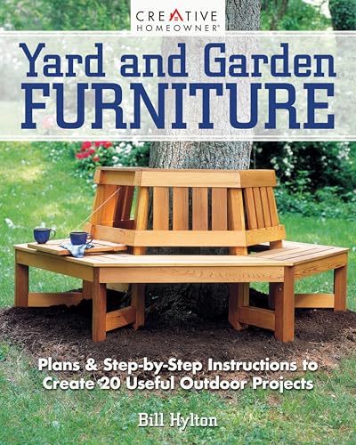 Yard and Garden Furniture, 2nd Edition: Plans & Step-by-Step Instructions to Create 20 Useful Outdoor Projects