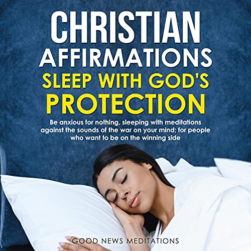 Christian Affirmations: Sleep with God's Protection by Good News Meditations episode artwork