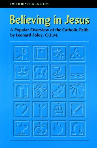 Believing in Jesus: A Popular Overview of the Catholic Faith