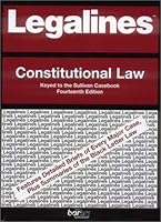 Legalines: Constitutional Law: Adaptable to the Fourteenth Edition of the Sullivan Casebook 0314143319 Book Cover