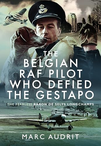 The Belgian RAF Pilot Who Defied the Gestapo: The Fearless