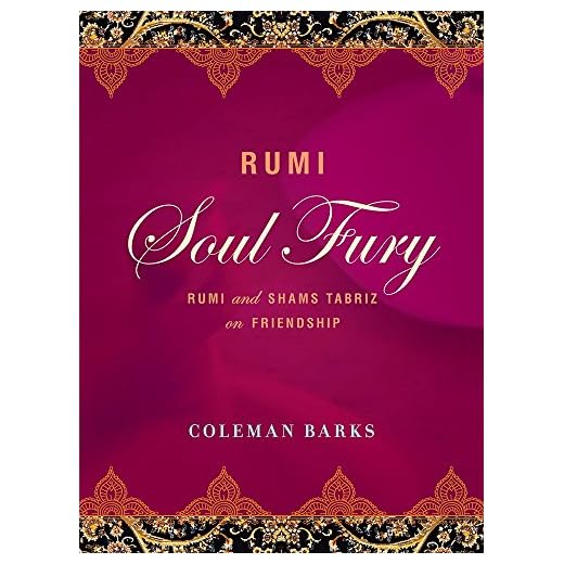 Rumi: Soul Fury: Rumi and Shams Tabriz on Friendship