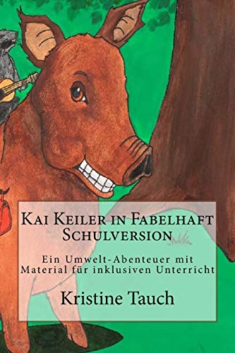 Kai Keiler in Fabelhaft Schulversion: Ein Umwelt-Abenteuer mit Unterrichtsmaterial (Kai in Fabelhaft Schulversion) (German Edition)