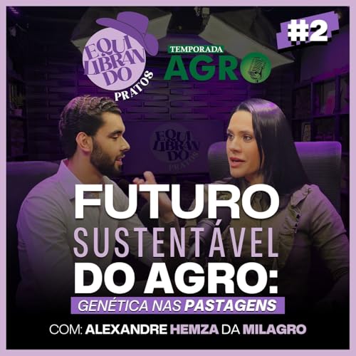FUTURO SUSTENT&Aacute;VEL DO AGRO: GEN&Eacute;TICA NAS PASTAGENS! COM: ALEXANDRE HEMZA DA MILAGRO