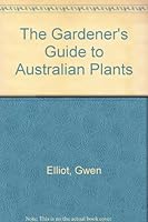 Gardener's Guide to Australian Plants 090809079X Book Cover