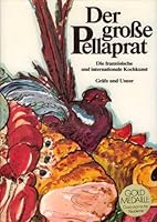 DER GROSSE PELLAPRAT DIE FRANZOSISCHE UND INTERNATIONALE KOCHKUNST 377424202X Book Cover