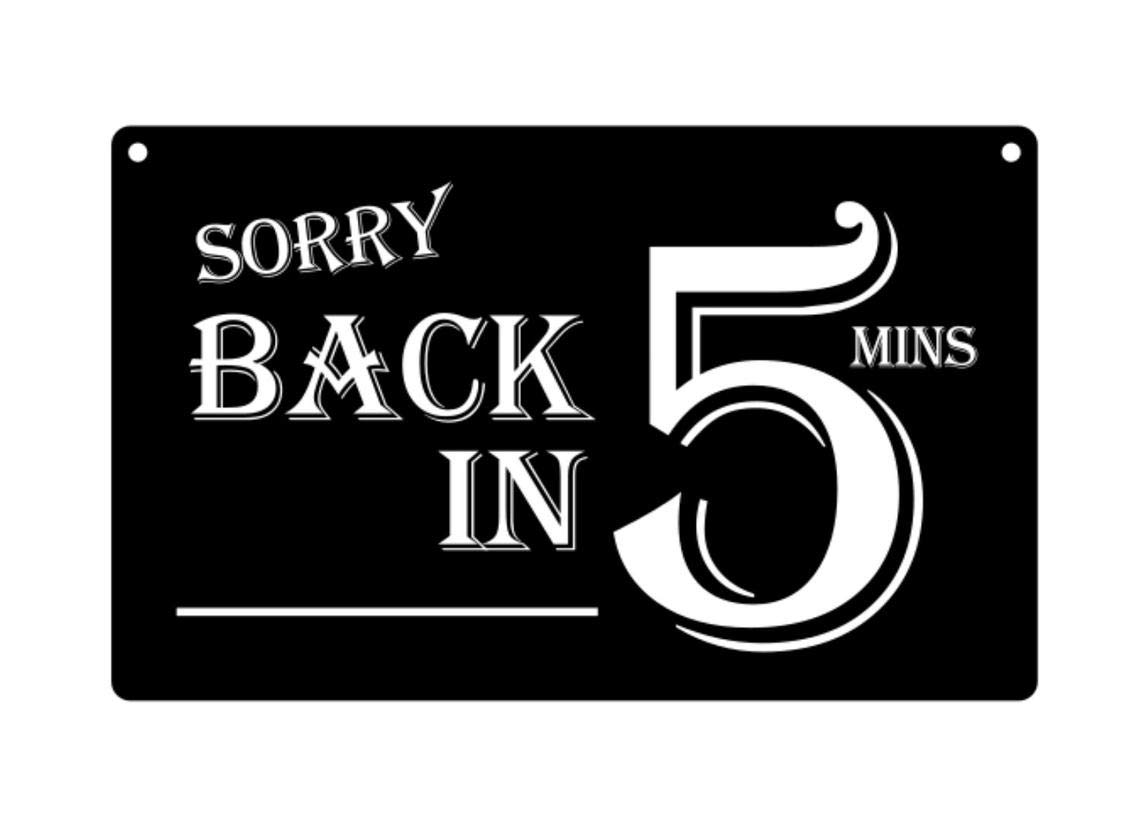 Anceky Tinsign-8 Metals Vintage -Sorry Back In 5 Minutes, Metal Wall Art For Kitchen Bedroom Bathroom Bar Wall Metal Tin Sign 5.5X8
