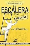 La escalera a tu nueva vida: Las herramientas para salir de tus situaciones difíciles