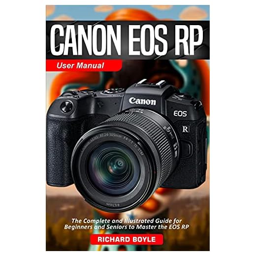 Canon EOS RP User Manual: The Complete and Illustrated Guide for Beginners and Seniors to Master the EOS RP