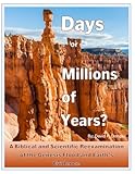 Days or Millions of Years?: A Biblical and Scientific Reexamination of the Genesis Flood and Earth’s History