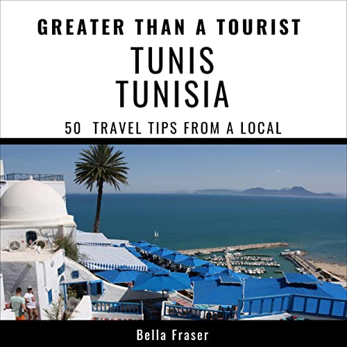 Greater than a Tourist- Tunis Tunisia: 50 Travel Tips from a Local by Bella Fraser, Greater Than a Tourist episode artwork