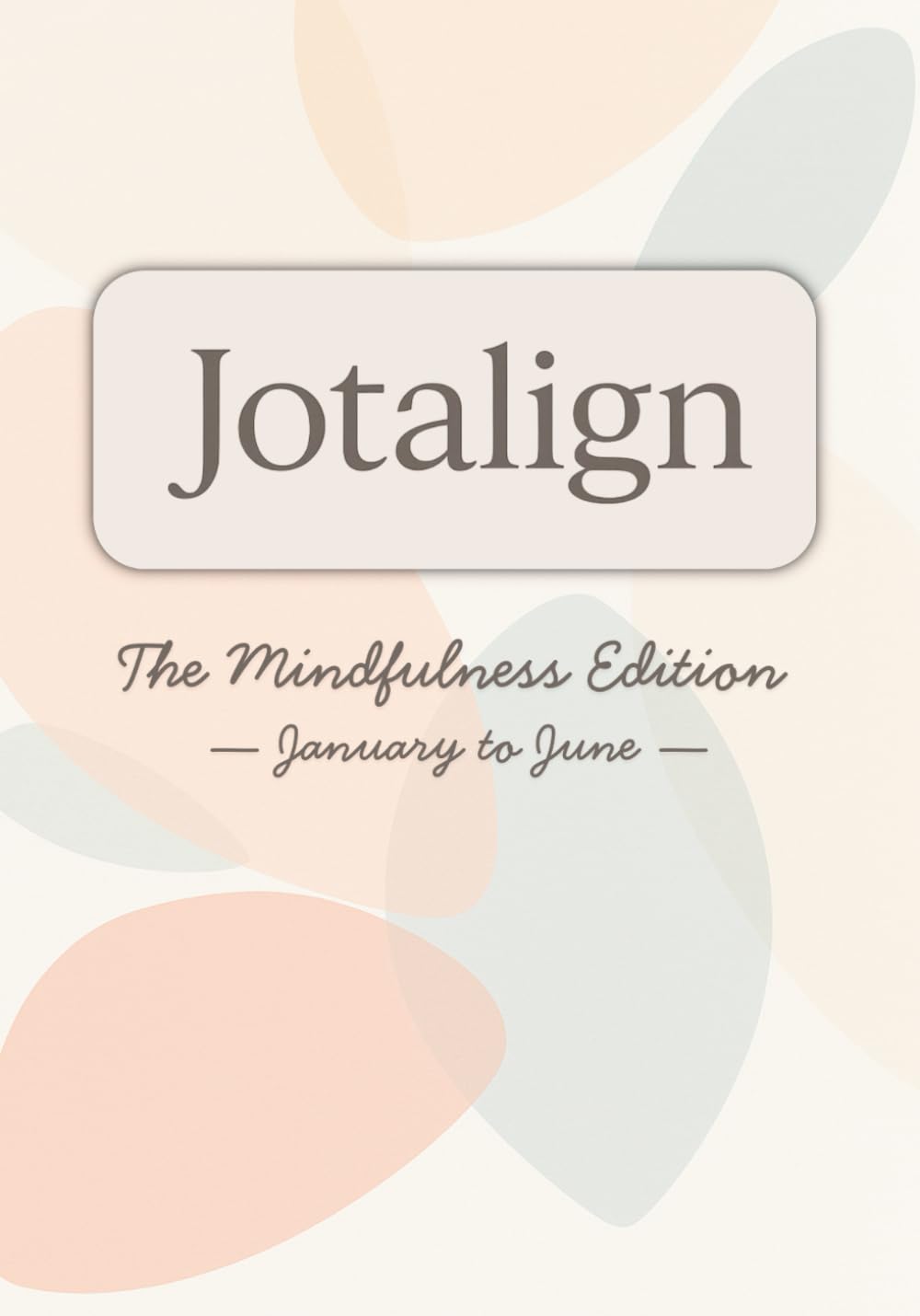 Jotalign: The Mindfulness Edition (January to June)