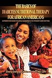 THE BASICS OF DIABETES NUTRITIONAL THERAPY FOR AFRICAN AMERICANS: A PRIMER FOR DIABETES MEAL PLANNING IN THE PRIMARY CARE SETTING