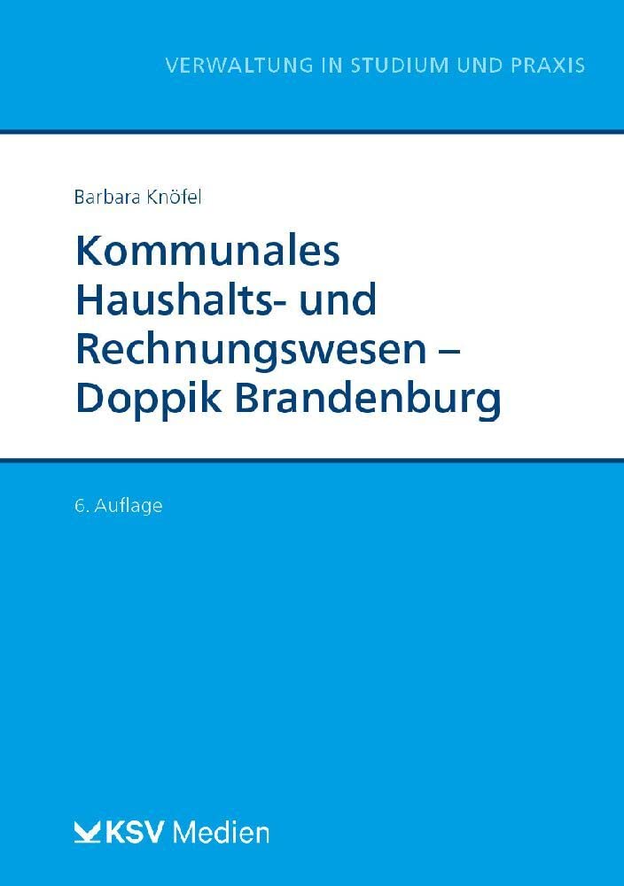 Kommunales Haushalts- und Rechnungswesen - Doppik Brandenburg (Reihe Verwaltung in Studium und Praxis)