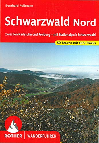 Schwarzwald Nord: zwischen Karlsruhe und Freiburg - mit Nationalpark Schwarzwald. 50 Touren mit GPS- Schwarzwald Nord: zwischen Karlsruhe und Freiburg - mit Nationalpark Schwarzwald. 50 Touren mit GPS-