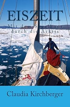 Paperback Eiszeit: Mit dem Segelboot durch die Arktis [German] Book