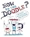 How Do You Doodle?: Drawing My Feelings and Emotions