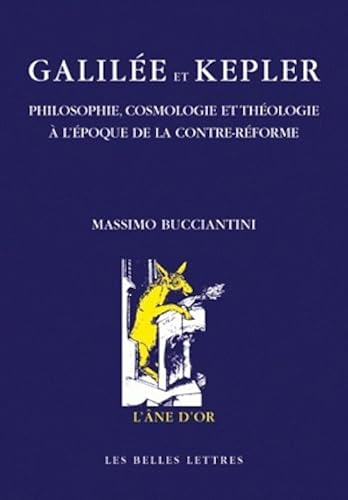 Galilée et Kepler: Philosophie, cosmologie et théologie à l'époque de la Contre-Réforme