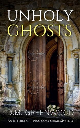 UNHOLY GHOSTS an utterly gripping cozy crime my... 1804057819 Book Cover