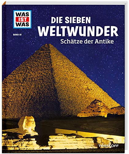 WAS IST WAS Band 81 Die sieben Weltwunder. Schätze der Antike (WAS IST WAS Sachbuch, Band 81) WAS IST WAS Band 81 Die sieben Weltwunder. Schätze der Antike (WAS IST WAS Sachbuch, Band 81)