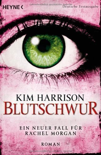 Blutschwur: Die Rachel-Morgan-Serie 11 - Roman von Kim Harrison (9. September 2013) Taschenbuch