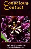 Conscious Contact: Daily Meditations for the Chemically Dependent 0977850609 Book Cover