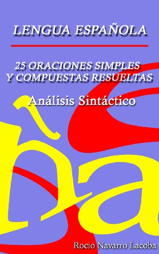25 oraciones simples y compuestas resueltas Análisis sintático (Fichas de gramática española) (Spanish Edition)