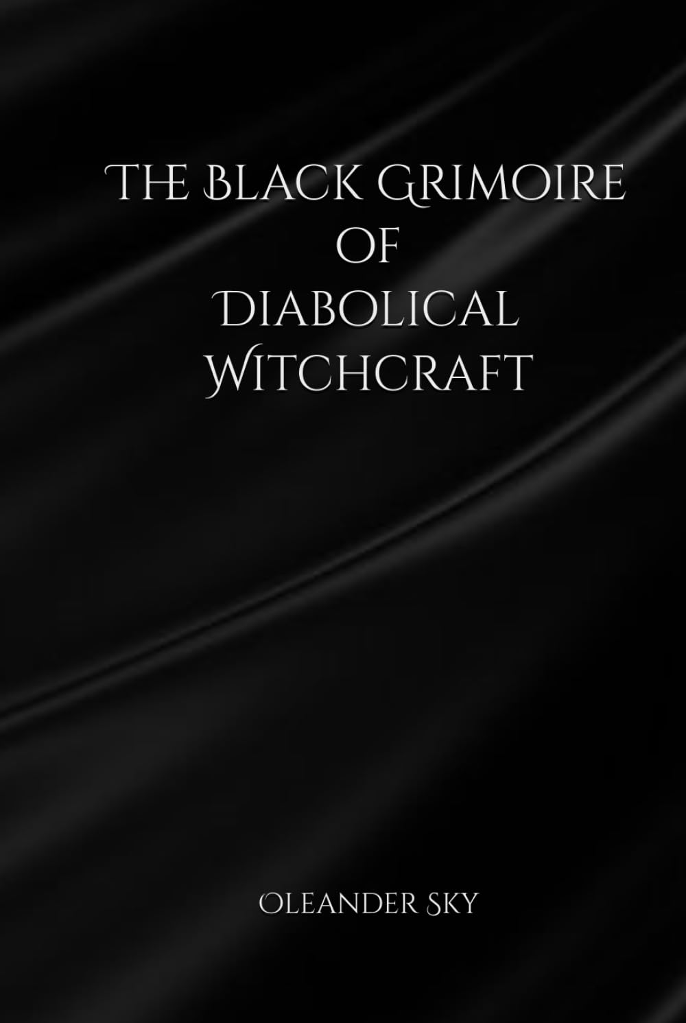 The Black Grimoire of Diabolical Witchcraft