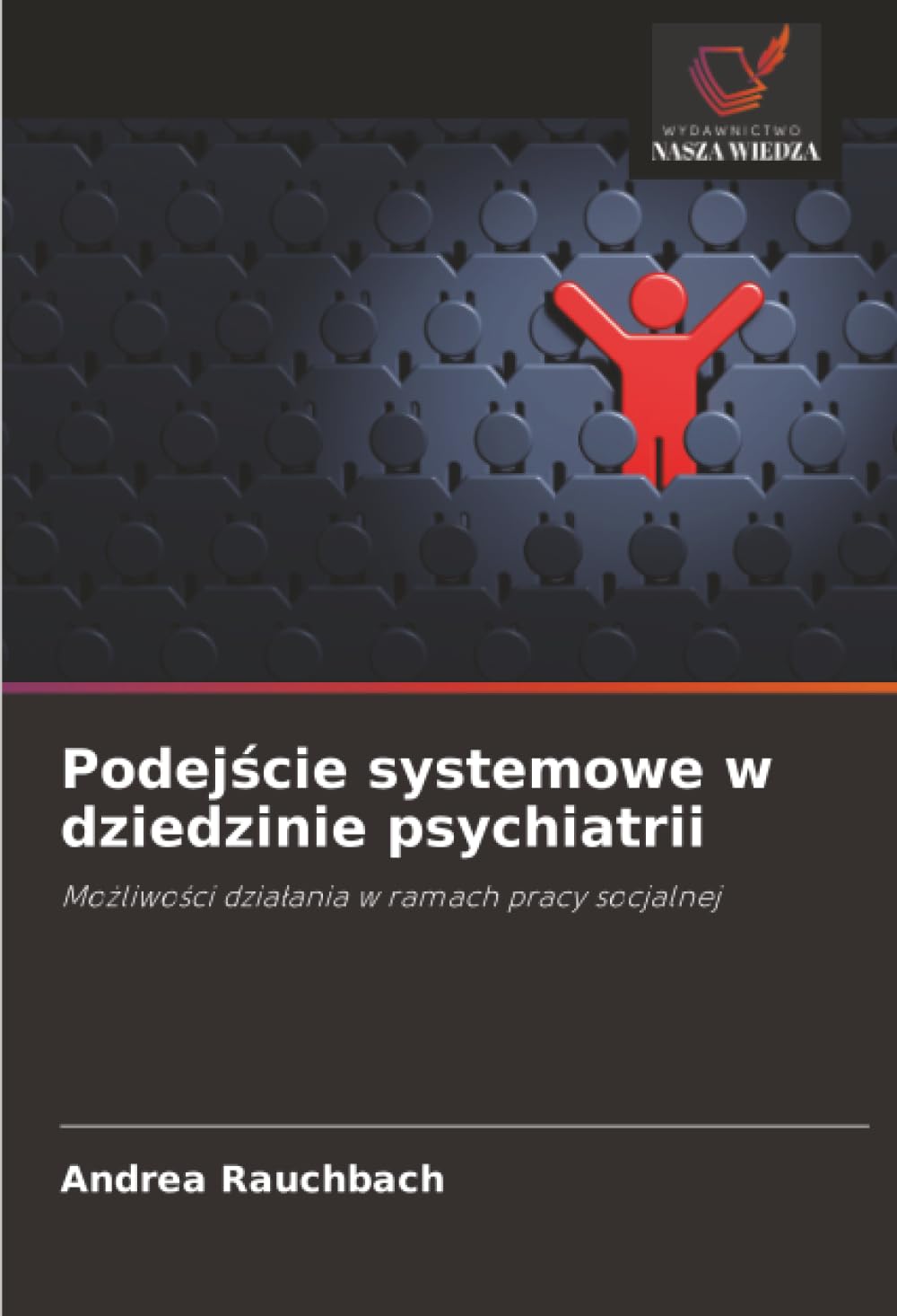 Podej¿cie systemowe w dziedzinie psychiatrii: Mo¿liwo¿ci dzia¿ania w ramach pracy socjalnej