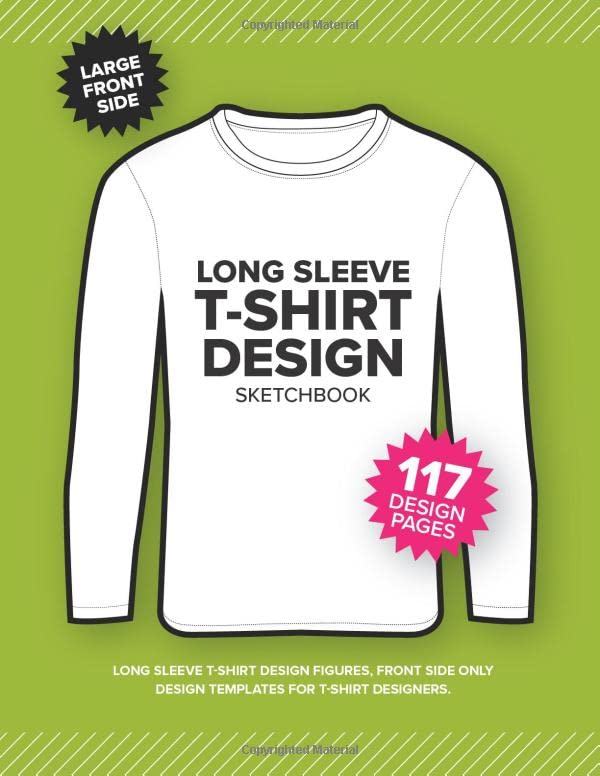 LONG SLEEVE T-SHIRT Design Sketchbook: T-Shirt Design Figures, Front Side...