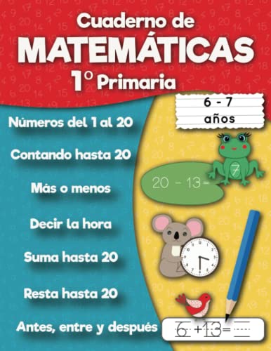 Cuaderno de matemáticas 1º Primaria: Sumas, Resta, Aprender números, Primeros ejercicios de cálculo, Cuentas, Formas para niños de 6 a 7 años (Cuaderno de práctica)