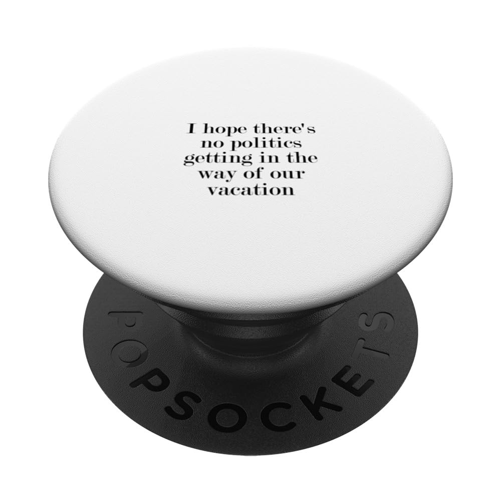 I hope there's no politics getting in the way of our... PopSockets Swappable PopGrip, Black
