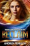 Reclaim (Mosaic Chronicles Book 5)