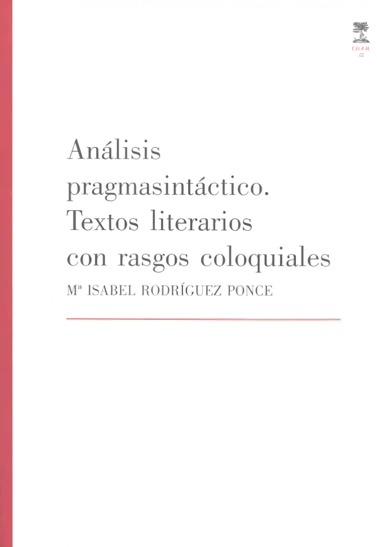 Análisis pragmasintáctico. Textos literarios con rasgos coloquiales (Trabajos del Dpto. de Filología Hispánica y Lingüística General)
