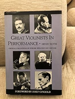 Hardcover Great Violinists in Performance: Critical Evaluations of over 100 Twentieth-Century Virtuosi Book