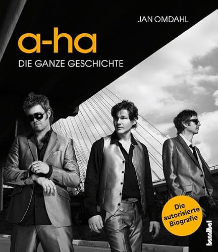 a-ha: Die ganze Geschichte (Die autorisierte Biografie)