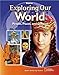 Exploring Our World, Student Edition (THE WORLD & ITS PEOPLE EASTERN)