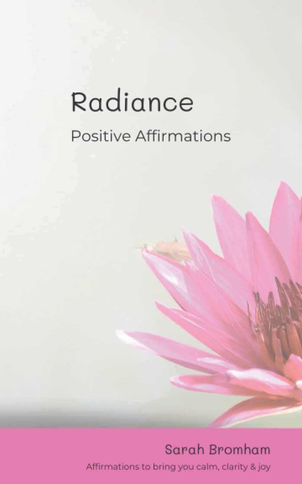 Radiance Positive Affirmations: Affirmations to bring you calm clarity and joy