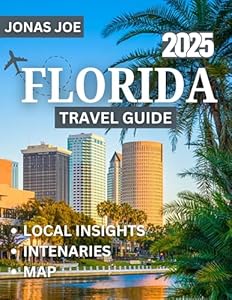 FLORIDA TRAVEL GUIDE 2025: Discover the Sunshine State’s Best Beaches, Theme Parks, Hidden Gems & Unforgettable Experiences