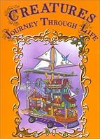 Creatures Journey Through Life 0966016629 Book Cover