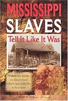 Mississippi Slaves Tell It Like It Was 0971988587 Book Cover