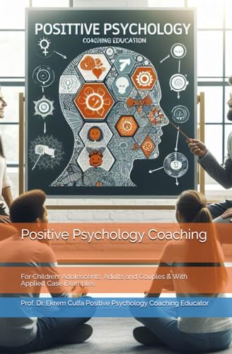Positive Psychology Coaching: Practical Insights & Case Examples Positive Psychology Coaching: Practical Insights & Case Examples