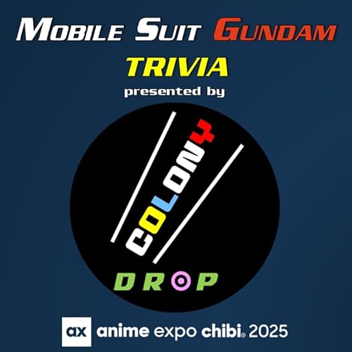 0149: Gundam Trivia at anime expo chibi 2025 *AUDIO*