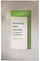 Assessing Adult Learning: A Guide For Practitioners 0894649388 Book Cover