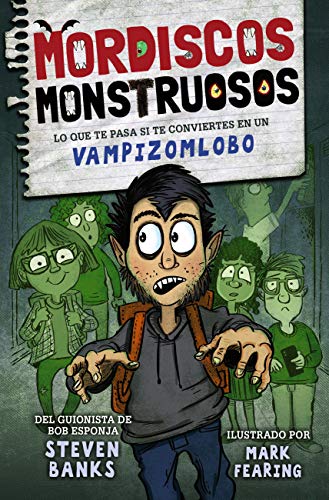 Mordiscos monstruosos: Lo que te pasa si te conviertes en un vampizomlobo (LITERATURA INFANTIL - Narrativa infantil nº 1)