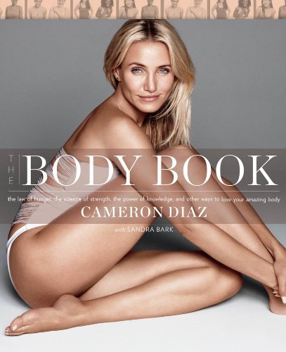 Cover of The Body Book: The Law of Hunger, the Science of Strength, and Other Ways to Love Your Amazing Body