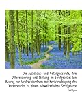 Die Zuchthaus- und Gefängnisstrafe, ihre Differenzierung und Stellung im Strafgesetze: Ein Beitrag z