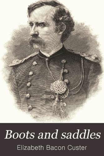 Boots and Saddles or Life in Dakota With General Custer